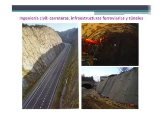Ingeniería civil: carreteras, infraestructuras ferroviarias y túneles
 