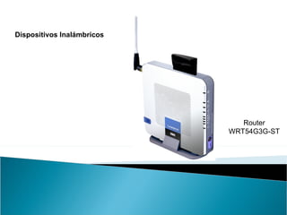 Dispositivos Inalámbricos Router WRT54G3G-ST 
