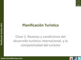 Planificación Turística Clase 1. Razones y condiciones del desarrollo turístico internacional, y la competitividad del turismo 