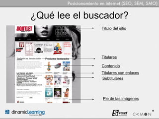 ¿Qué lee el buscador?
               Título del sitio




               Titulares

               Contenido
               Titulares con enlaces
               Subtitulares




               Pie de las imágenes
 