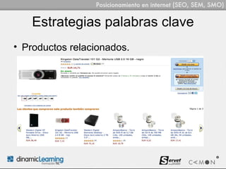 Estrategias palabras clave
• Productos relacionados.
 