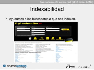 Indexabilidad
• Ayudamos a los buscadores a que nos indexen.
 