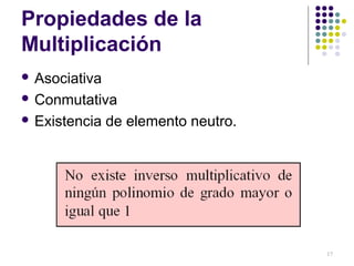 Propiedades de la
Multiplicación
 Asociativa
 Conmutativa
 Existencia de elemento neutro.
17
 