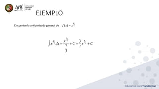 EJEMPLO
Encuentre la antiderivada general de
4
3
( )f x x=
7
3 74
3 3
3
7 7
3
x
x dx C x C= + = +
 