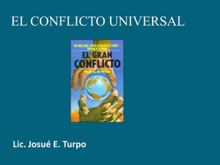 EL CONFLICTO UNIVERSAL Lic. Josué E. Turpo 