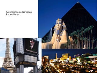 Aprendiendo de las Vegas
Robert Venturi
 