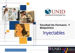 Facultad De Farmacia Y
Bioquímica
Inyectables
 
