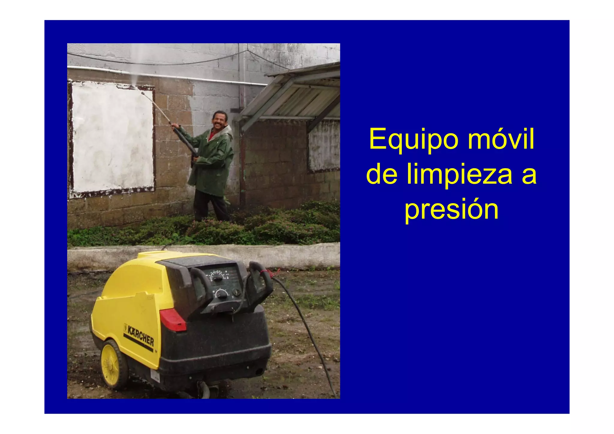 Equipo móvil
de limpieza a
   presión
 