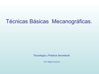 [object Object],Tecnología y Práctica Secretarial   Prof. Magda Gutierrez 