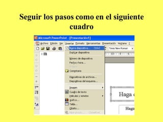 Seguir los pasos como en el siguiente cuadro 