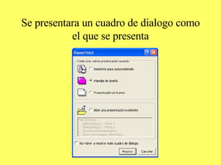 Se presentara un cuadro de dialogo como el que se presenta 