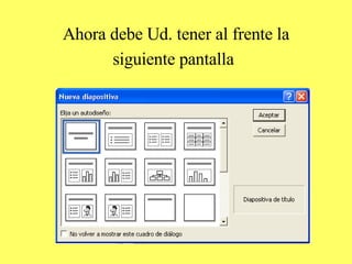 Ahora debe Ud. tener al frente la siguiente pantalla   
