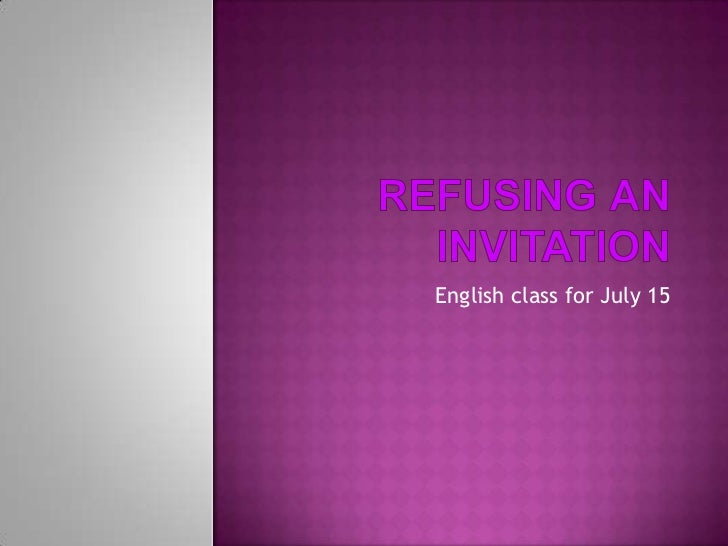 REFUSING AN INVITATION