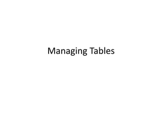 Managing Tables
 