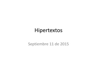 Hipertextos
Septiembre 11 de 2015
 