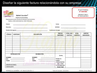 Diseñar la siguiente factura relacionándola con su empresa:
 