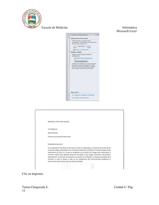 Escuela de Medicina Informática
Microsoft Excel
Tamia Chuquizala E. Unidad 4 / Pág.
13
Clic en Imprimir.
 