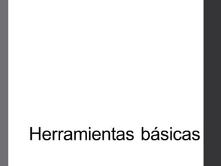 Herramientas básicas
 