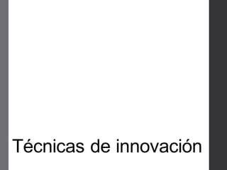 Técnicas de innovación
 