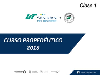 CURSO PROPEDÉUTICO
2018
Clase 1
 