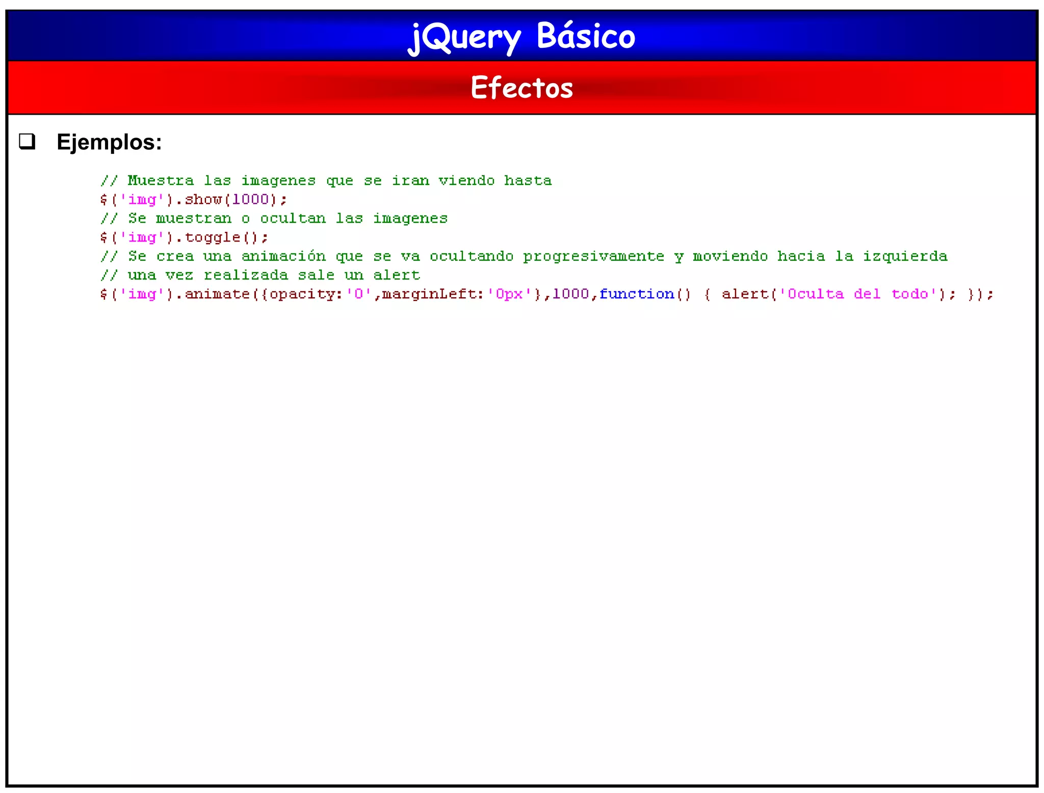 jQuery Básico
Efectos
 Ejemplos:
 