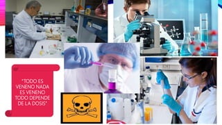 “TODO ES
VENENO NADA
ES VENENO
TODO DEPENDE
DE LA DOSIS”
 