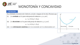 MONOTONÍA Y CONCAVIDAD
DEFINICIÓN
 