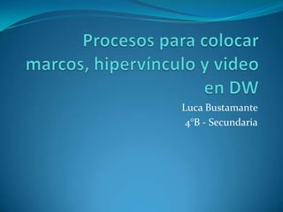 Luca Bustamante
 4°B - Secundaria
 