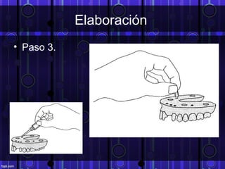 Elaboración
• Paso 3.
 