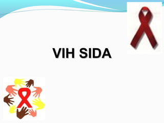 VIH SIDAVIH SIDA
 