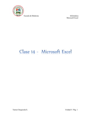 Escuela de Medicina Informática
Microsoft Excel
Tamia Chuquizala E. Unidad 5 / Pág. 1
 