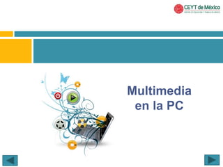 Multimedia 
en la PC 
 