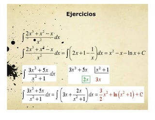 Ejercicios



dx
x
x
x
x
2
2
3
2

 














C
x
x
x
dx
x
x
dx
x
x
x
x
ln
1
1
2
2 2
2
2
3
 