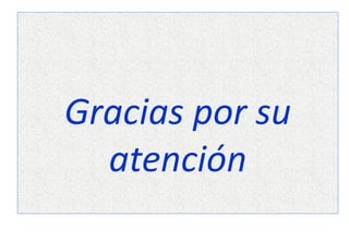 Gracias por su
atención
 