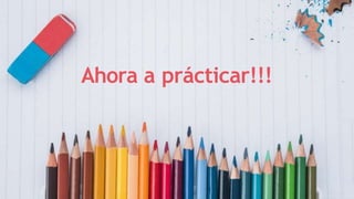 Ahora a prácticar!!!
 