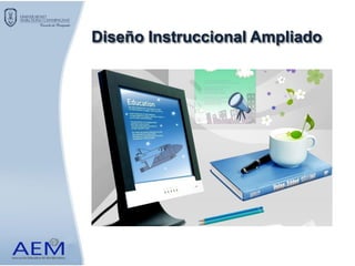 Diseño Instruccional Ampliado
 