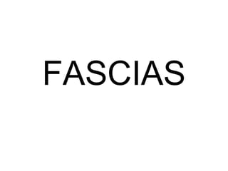 FASCIAS
 