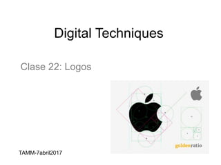 Digital Techniques
Clase 22: Logos
TAMM-7abril2017
 