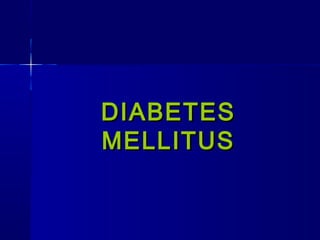 DIABETESDIABETES
MELLITUSMELLITUS
 