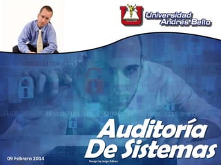 Auditoría
De SistemasDesign by Jorge Gálvez
09 Febrero 2014
 
