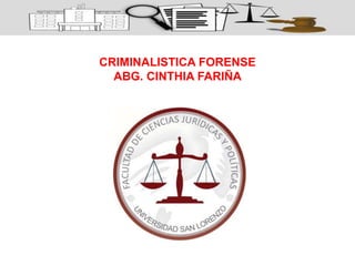 PROGRAMA CONJUNTO
POLICÍA NACIONAL - MINISTERIO PÚBLICO
CRIMINALISTICA FORENSE
ABG. CINTHIA FARIÑA
 