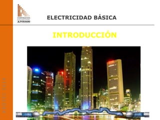 ELECTRICIDAD BÁSICA
A
D
O
T
E
C
2
0
1
4
INTRODUCCIÓN
 