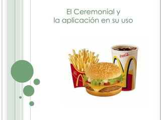 El Ceremonial y la aplicación en su uso 
