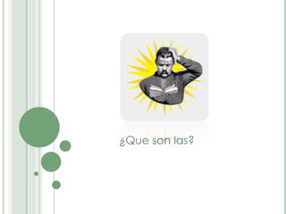 ¿Que son las? 