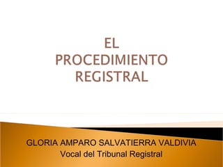 GLORIA AMPARO SALVATIERRA VALDIVIA
Vocal del Tribunal Registral
 