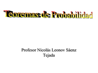 Profesor Nicolás Leonov Sáenz
Tejada
 
