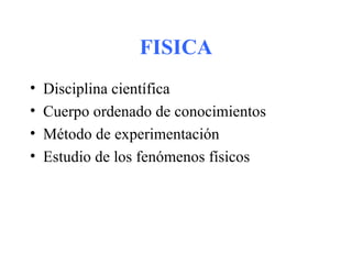 FISICA ,[object Object],[object Object],[object Object],[object Object]