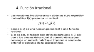 4. Función Irracional
n x
g
x
f )
(
)
( 
 