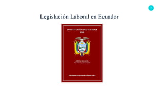 64
Legislación Laboral en Ecuador
 