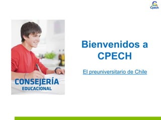 Bienvenidos a
CPECH
El preuniversitario de Chile
 